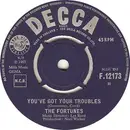 7'' - The Fortunes - You've Got Your Troubles