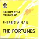 7'' - The Fortunes - Freedom Come, Freedom Go / There's A Man