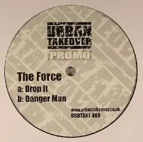 The Force - Drop It / Danger Man