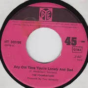 7'' - The Foundations - Any Old Time You're Lonely And Sad