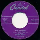 7'' - The Four Knights - I Get So Lonely (When I Dream About You) / I Couldn't Stay Away From You