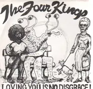 The Four Kings - Loving You Is No Disgrace!