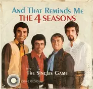 The Four Seasons - And That Reminds Me (My Heart Reminds Me) / The Singles Game