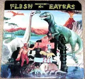 Flesh Eaters - Prehistoric Fits Vol. 2