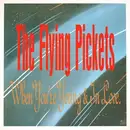 12'' - The Flying Pickets - When You're Young & In Love