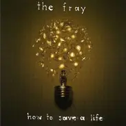 The Fray - How to Save a Life