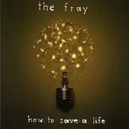 The Fray - How to Save a Life