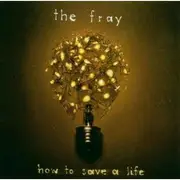 CD - The Fray - How To Save A Life