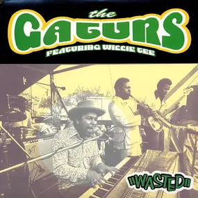 The Gaturs Featuring Willie Tee - Wasted