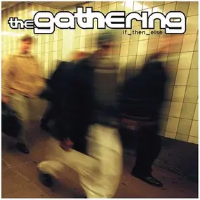 The Gathering - IF THEN ELSE