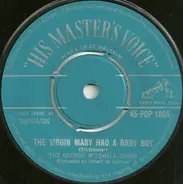 The George Mitchell Choir - The Virgin Mary Had A Baby Boy / Where Have All The Flowers Gone?