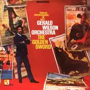 The Gerald Wilson Orchestra - The Golden Sword (Torero Impressions In Jazz)