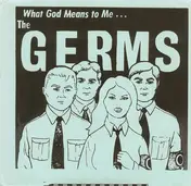 The Germs - What God Means To Me...