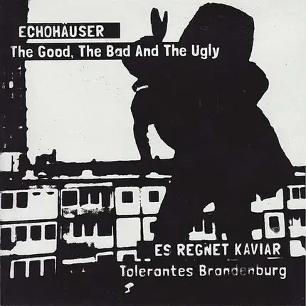THE GOOD,THE BAD & THE UGLY - Echohäuser