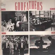 The Godfathers - Birth,  School, Work, Death