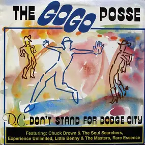 The Go Go Posse - D.C. Don't Stand For Dodge City