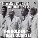 7'' - The Golden Gate Quartet - Schwarzbraun Ist Die Haselnuss