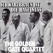 The Golden Gate Quartet - Schwarzbraun Ist Die Haselnuss