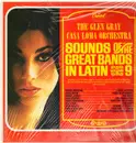 LP - The Glen Gray Casa Loma Orchestra - Sounds Of The Great Bands In Latin, Volume 9