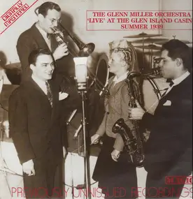 Glenn Miller - 'Live' At The Glen Island Casino Summer 1939