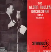 LP - The Glenn Miller Orchestra - Stardust - 1940/42 - Volume IV