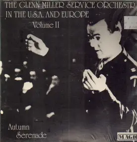 Glenn Miller - Autumn Serenade - In The USA & Europe Volume II