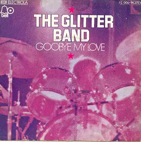 Glitter Band - Goodbye My Love / Got To Get Ready For Love
