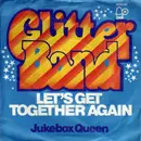 7'' - The Glitter Band - Let's Get Together Again / Jukebox Queen
