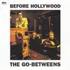 CD - The Go-Betweens - Before Hollywood