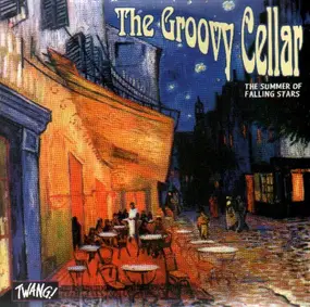 The Groovy Cellar - The Summer Of Falling Stars