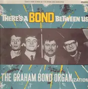 The Graham Bond Organisation - There's a Bond Between Us