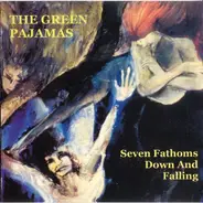 The Green Pajamas - Seven Fathoms Down and Falling