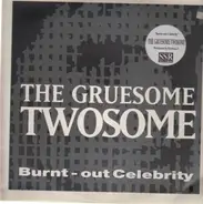 The Gruesome Twosome - Burnt-Out Celebrity