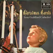 The Guildford Cathedral Choir - Christmas Carols From Guildford Cathedral