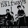 7'' - The Halfways - (She's A) Heart Attack