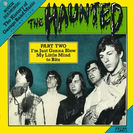 The Haunted - Rough Diamonds: The History Of Garage Band Music Volume Five - The Haunted Part Two - I'm Just Gonn