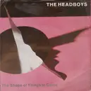 7'' - The Headboys - The Shape Of Things To Come - Picture Sleeve