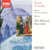Hilliard Ensemble - Pierre de la Rue: Missa:Cum Iocunditate/Motets