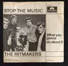 7'' - The Hitmakers - Stop The Music/What You Gonna Do About It
