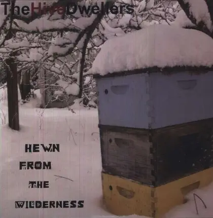 The HIVE DWELLERS - Hewn from the Wilderness