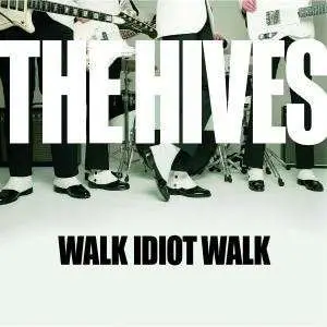 Hives - Walk Idiot Walk