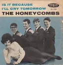 7'' - The Honeycombs - Is It Because / I'll Cry Tomorrow
