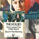 7'' - The Hollies - Don't Leave The Child Alone / Blue In The Morning