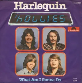 The Hollies - Harlequin / What am I gonna do