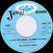 The Hopson Family - A Little Bit Longer (To Work For Jesus) / There's A Light Guiding Me
