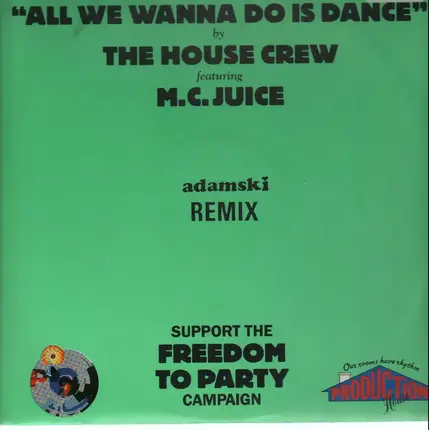 The House Crew Featuring MC Juice - All We Wanna Do Is Dance (Adamski Remix)