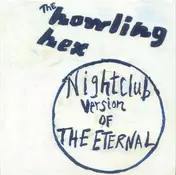 The Howling Hex - Nightclub Version of the Eternal