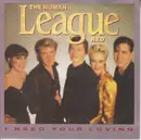 7'' - The Human League - I Need Your Loving