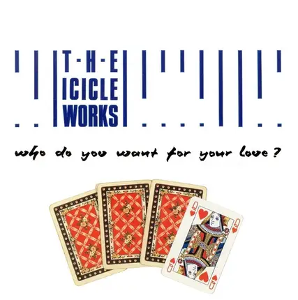 The Icicle Works - Who do you want for your love?