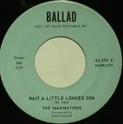 Imaginations - Wait A Little Longer Son